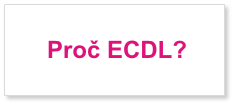 Proč ECDL